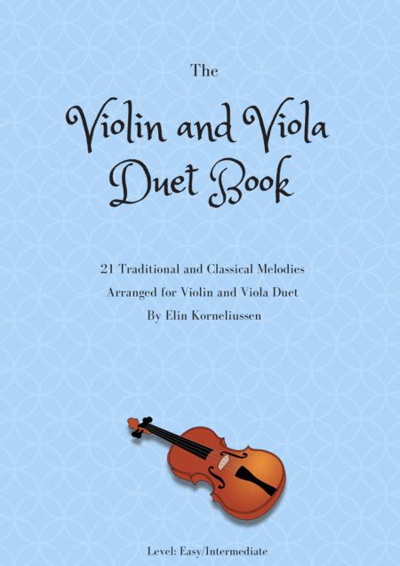 The Violin And Viola Duet Book - 21 Traditional And Classical Melodies For Violin And Viola